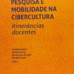 Leia mais sobre o artigo Pesquisa e mobilidade na cibercultura: itinerâncias docentes