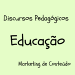 Leia mais sobre o artigo A produção de discurso pedagógico no marketing de conteúdo