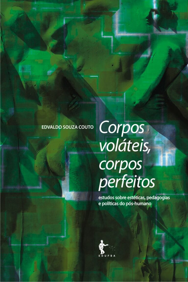 Leia mais sobre o artigo Corpos voláteis, corpos perfeitos. Estudos sobre estéticas, pedagogias e políticas do pós-humano