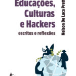 Leia mais sobre o artigo Educações, culturas e hackers: escritos e reflexões