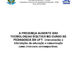 Leia mais sobre o artigo A PRESENÇA AUSENTE DAS TECNOLOGIAS DIGITAIS NO CURSO DE PEDAGOGIA DA UFT: interconexões e hibridações da educação e comunicação como interzona contemporânea